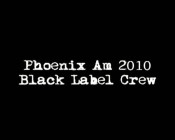 Phoenix Am 2010 Black Label Crew
