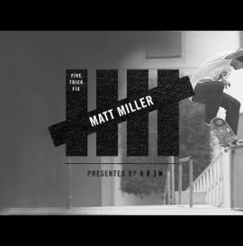 5 Trick Fix Presented by KR3W: Matt Miller