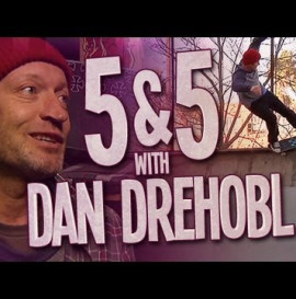 5&5 with Dan Drehobl