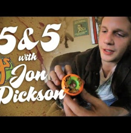 5&5 with Jon Dickson OJ Wheels