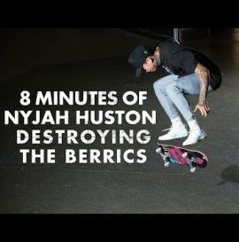 8 Minutes Of Nyjah Huston Destroying The Berrics