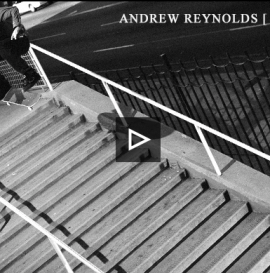 ANDREW REYNOLDS LIFE ON VIDEO - PART 3