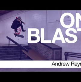 Andrew Reynolds - ON BLAST. | Biebe's Park
