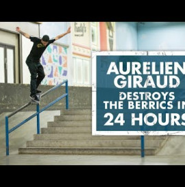 Aurelien Giraud Destroys The Berrics In 24 Hours