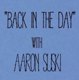 Back in the Day- Aaron Suski