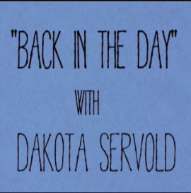 Back in the Day- Dakota Servold