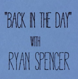 BACK IN THE DAY - RYAN SPENCER