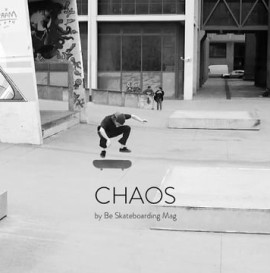 Be Skateboarding Mag | Chaos