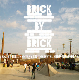 Brick by Brick: A Documentary on the Bethlehem Skateplaza