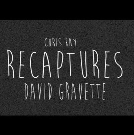 CHRIS RAY: RECAPTURES DAVID GRAVETTE