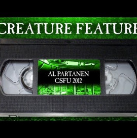 Creature Feature: Al Partanen CSFU Part