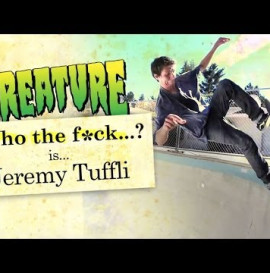Creature Skateboards presents Who The F#ck is Jeremy Tuffli