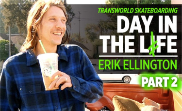 Day In The Life: Erik Ellington Part Two