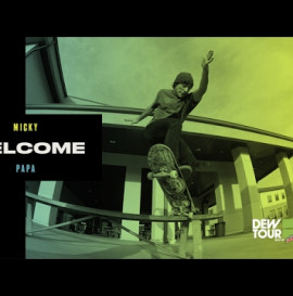 Dew Tour 2017 Pro Street Welcome Micky Papa
