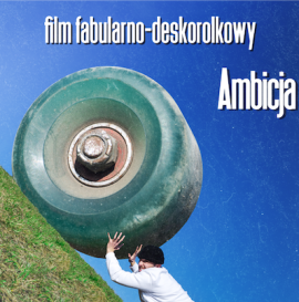 Film fabularno - deskorolkowy "Ambicja" 