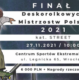 FINAŁ Deskorolkowych Mistrzostw Polski kat. Street - WROCŁAW!