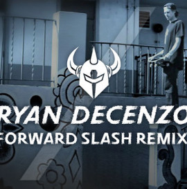 Forward Slash Remix : Ryan Decenzo