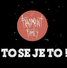 Fragment Family - TO SE JE TO! ~no comply