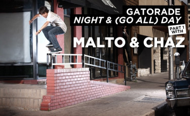 Gatorade Night & (Go All) Day With Malto And Chaz: Part 1