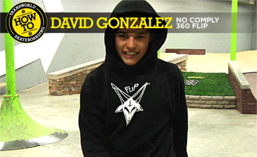 How To: No Comply 360 Flip With David Gonzalez