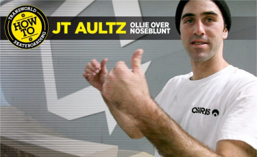 How To: Ollie Over To Noseblunt With JT Aultz