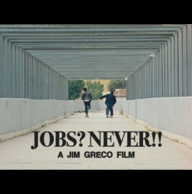 Jim Greco’s “Jobs? Never!!” Film