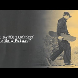 Kamil Bania Zabielski - „Give Me a Future!”
