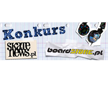 KONKURS sklepu boardSTORE.pl i portalu SKATENEWS.pl