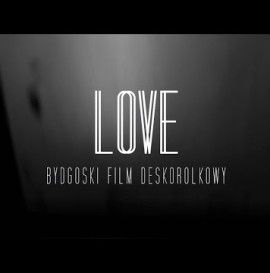 LOVE - Bydgoski Film Deskorolkowy
