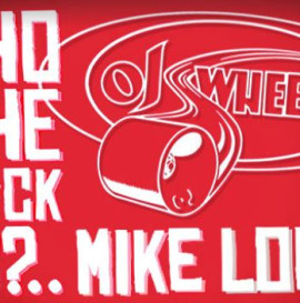 OJ WHEELS - WHO THE F#CK IS MIKE LONG