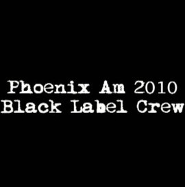 Phoenix Am 2010 Black Label Crew