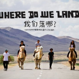 &quot;Where do we Land?&quot; (Full Length) Converse China trip to Mongolia