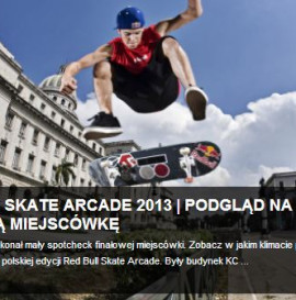 RED BULL SKATE ARCADE 2013 | PODGLĄD NA FINAŁOWĄ MIEJSCÓWKĘ