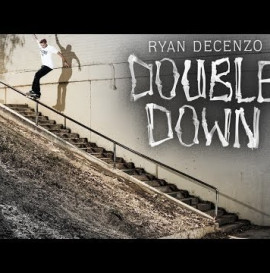 Ryan Decenzo's "Double Down" Part