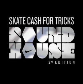 Skate Cash for Tricks at the Nike RoundHouse