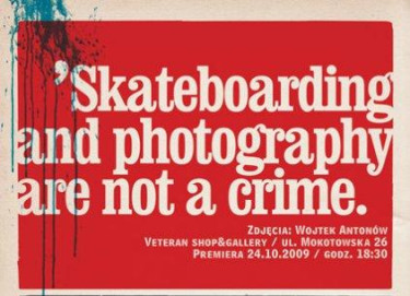 SKATEBOARDING AND PHOTOGRAPHY ARE NOT A CRIME