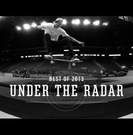 STREET LEAGUE'S BEST OF 2013: UNDER THE RADAR