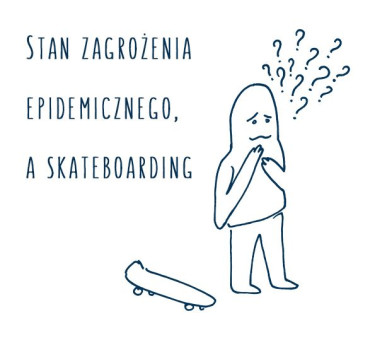 TAN ZAGROŻENIA EPIDEMICZNEGO, A SKATEBOARDING