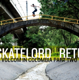 The Skatelord Returns: Volcom In Colombia Part Two
