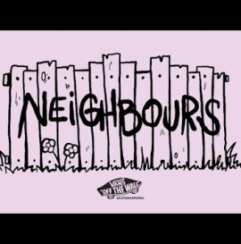 Vans Europe Presents: Neighbours