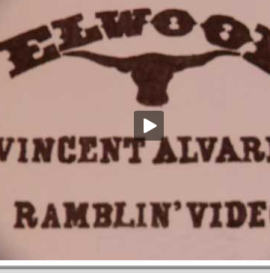 Vincent Alvarez Elwood Ramblin’ Video