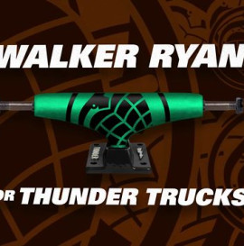 Walker Ryan for Thunder Trucks