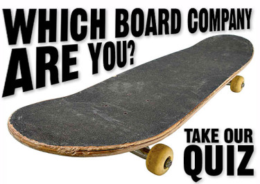 "Which Board Company Are You?" skate quiz