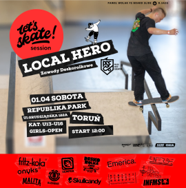 Zawody Deskorolkowe Let's Skate Session "LOCAL HERO"