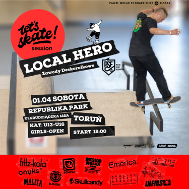 Zawody Deskorolkowe Let's Skate Session "LOCAL HERO"