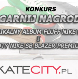 Zgarnij Buty Nike SB BLAZER PREMIUM i unikatowy Album FLUFF NIKE SB.